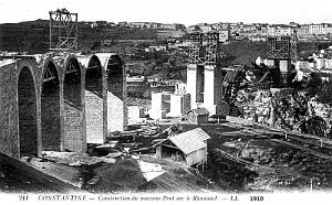 CONSTANTINE -PONT SIDI-RACHED - CONSTRUCTION - 1910